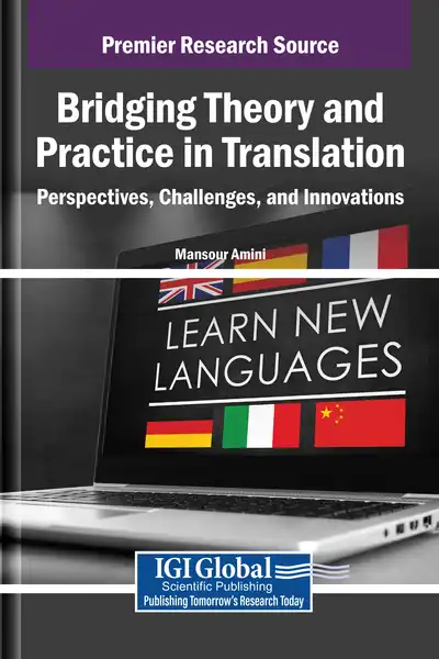 Bridging Theory and Practice in Translation: Perspectives, Challenges, and Innovations